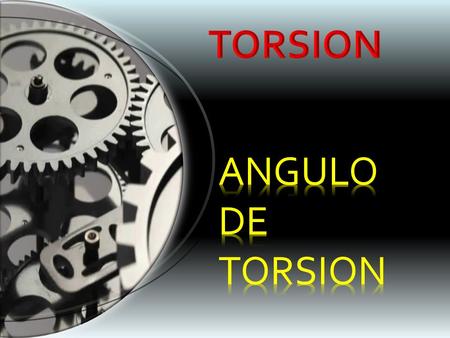 Angulo de Torsión Para calcular el ángulo de torsión φ (phi) del extremo de un flecha respecto a otro, debemos asumir que la flecha tiene una sección.