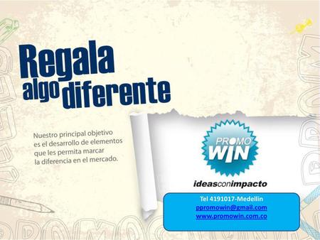 Tel 4191017-Medellin ppromowin@gmail.com www.promowin.com.co.