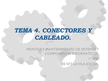 TEMA 4. CONECTORES Y CABLEADO.