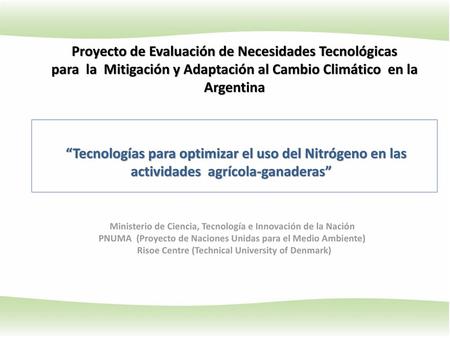 Proyecto de Evaluación de Necesidades Tecnológicas para la Mitigación y Adaptación al Cambio Climático en la Argentina     “Tecnologías para optimizar.