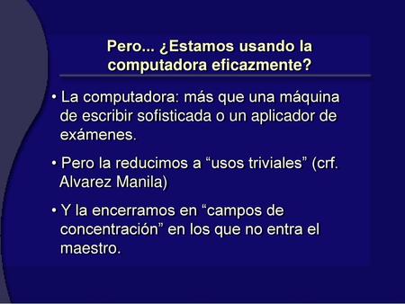 Pero... ¿Estamos usando la computadora eficazmente?