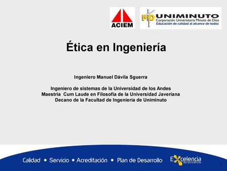 Ética en Ingeniería Ingeniero Manuel Dávila Sguerra