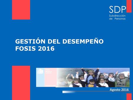 GESTIÓN DEL DESEMPEÑO FOSIS 2016