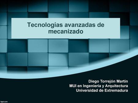 Tecnologías avanzadas de mecanizado