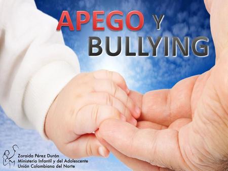 APEGO Y BULLYING.