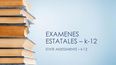 EXAMENES ESTATALES – k-12