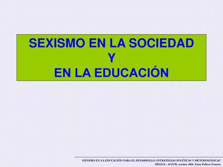 SEXISMO EN LA SOCIEDAD Y EN LA EDUCACIÓN