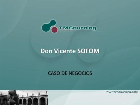 Don Vicente SOFOM CASO DE NEGOCIOS.