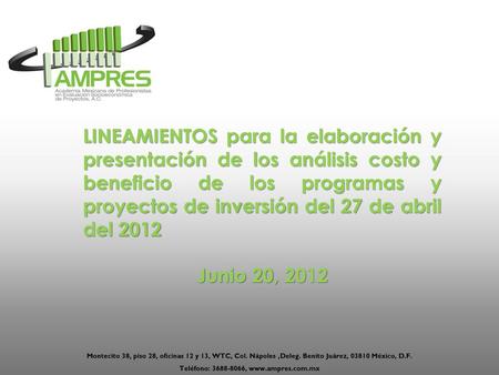 Teléfono: 3688-8066, www.ampres.com.mx LINEAMIENTOS para la elaboración y presentación de los análisis costo y beneficio de los programas y proyectos de.