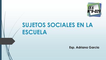 SUJETOS SOCIALES EN LA ESCUELA