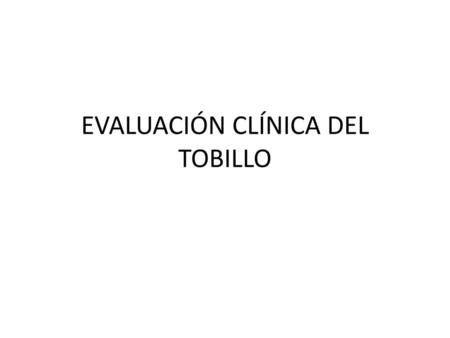 EVALUACIÓN CLÍNICA DEL TOBILLO
