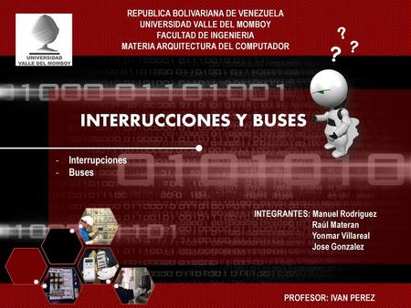 ? INTERRUCCIONES Y BUSES Interrupciones Buses