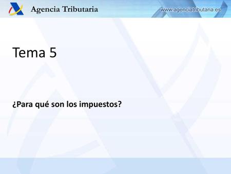 Tema 5 ¿Para qué son los impuestos?.
