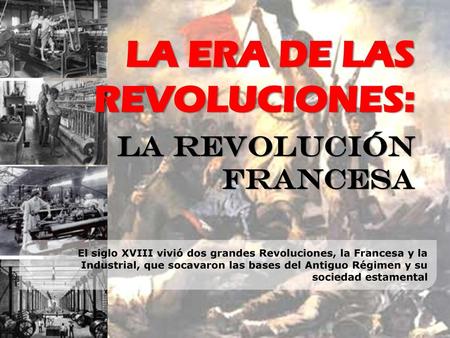 LA ERA DE LAS REVOLUCIONES: La Revolución Francesa