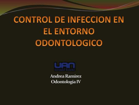 CONTROL DE INFECCION EN EL ENTORNO ODONTOLOGICO