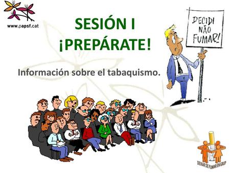 SESIÓN I ¡PREPÁRATE! Información sobre el tabaquismo.