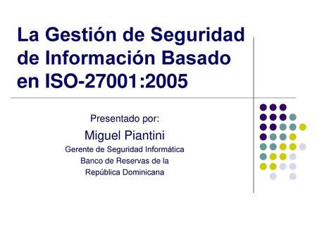 La Gestión de Seguridad de Información Basado en ISO-27001:2005