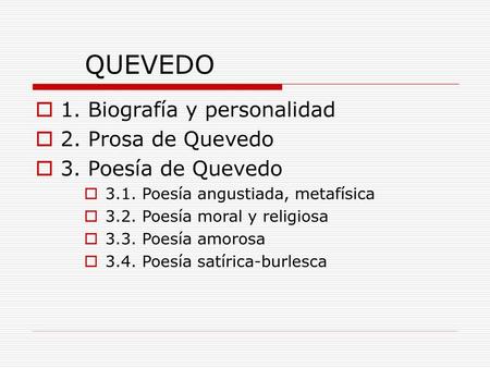 QUEVEDO 1. Biografía y personalidad 2. Prosa de Quevedo