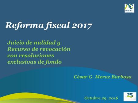 Reforma fiscal 2017 Juicio de nulidad y Recurso de revocación