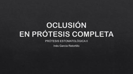 OCLUSIÓN EN PRÓTESIS COMPLETA