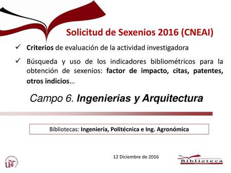 Bibliotecas: Ingeniería, Politécnica e Ing. Agronómica