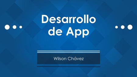 Desarrollo de App Wilson Chávez.