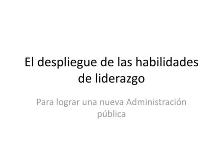 El despliegue de las habilidades de liderazgo