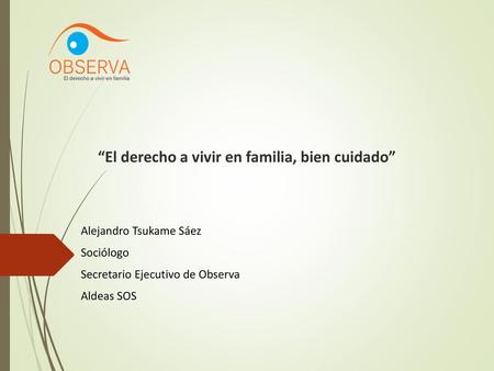 “El derecho a vivir en familia, bien cuidado”