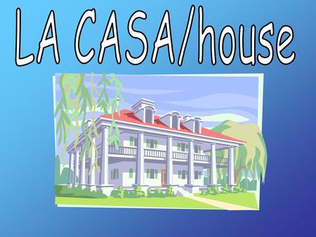 LA CASA/house.