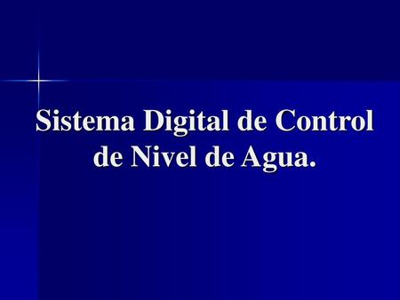 Sistema Digital de Control de Nivel de Agua.