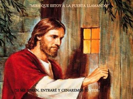 “MIRA QUE ESTOY A LA PUERTA LLAMANDO”