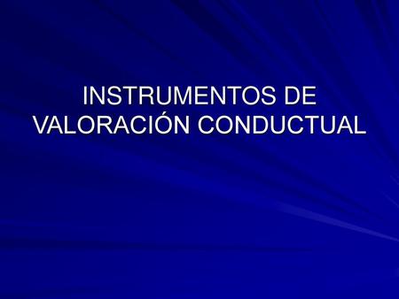 INSTRUMENTOS DE VALORACIÓN CONDUCTUAL