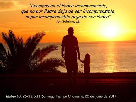 Mateo 10, XII Domingo Tiempo Ordinario. 22 de junio de 2017