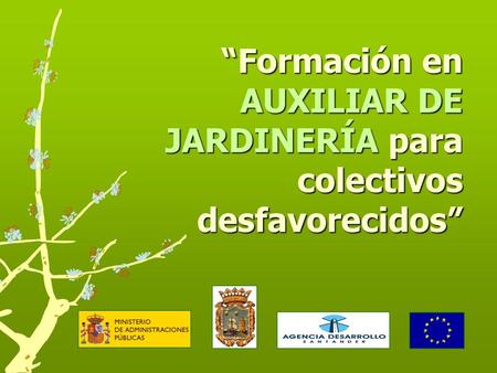 “Formación en AUXILIAR DE JARDINERÍA para colectivos desfavorecidos”