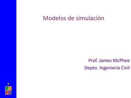 Prof. James McPhee Depto. Ingeniería Civil