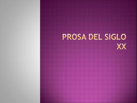 PROSA DEL SIGLO XX.