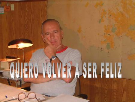 QUIERO VOLVER A SER FELIZ