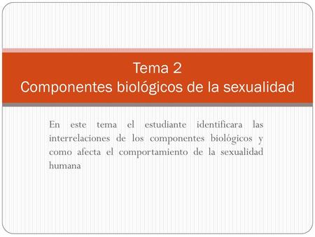 Tema 2 Componentes biológicos de la sexualidad