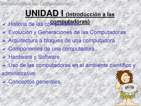 UNIDAD I (Introducción a las computadoras)