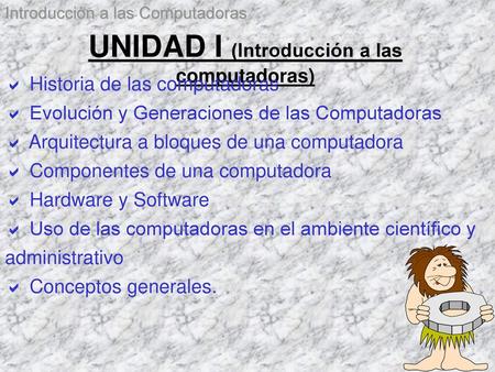 UNIDAD I (Introducción a las computadoras)