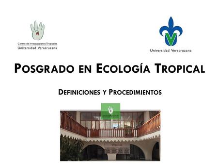 Posgrado en Ecología Tropical Definiciones y Procedimientos