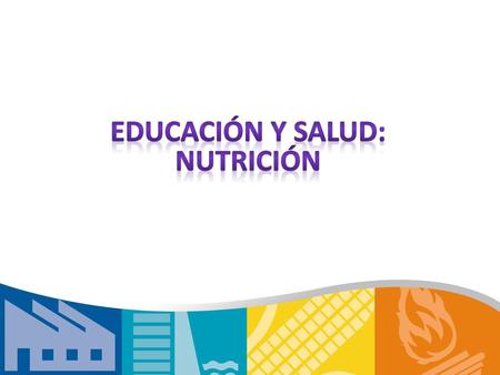 EDUCACIÓN Y SALUD: NUTRICIÓN
