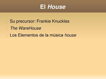 El House Su precursor: Frankie Knuckles The WareHouse
