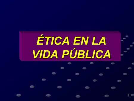 ÉTICA EN LA VIDA PÚBLICA