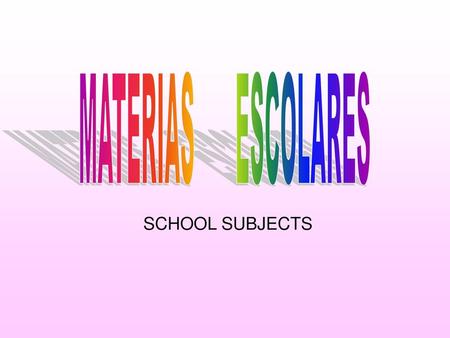 MATERIAS ESCOLARES SCHOOL SUBJECTS.