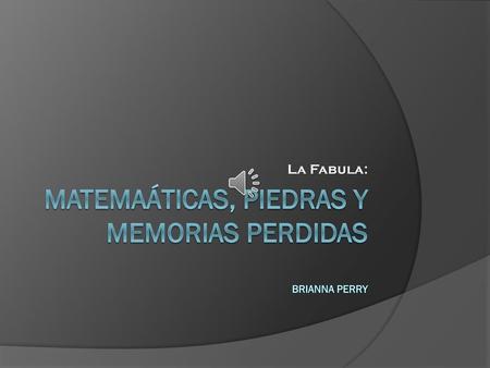 Matemaáticas, piedras y memorias PerdidAs Brianna perry