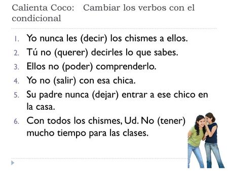 Calienta Coco: Cambiar los verbos con el condicional