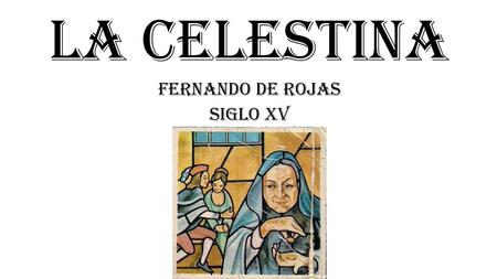 LA CELESTINA FERNANDO DE ROJAS SIGLO XV