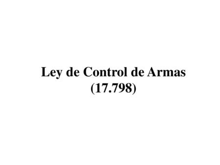 Ley de Control de Armas (17.798)