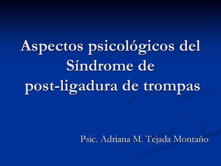 Aspectos psicológicos del Síndrome de post-ligadura de trompas